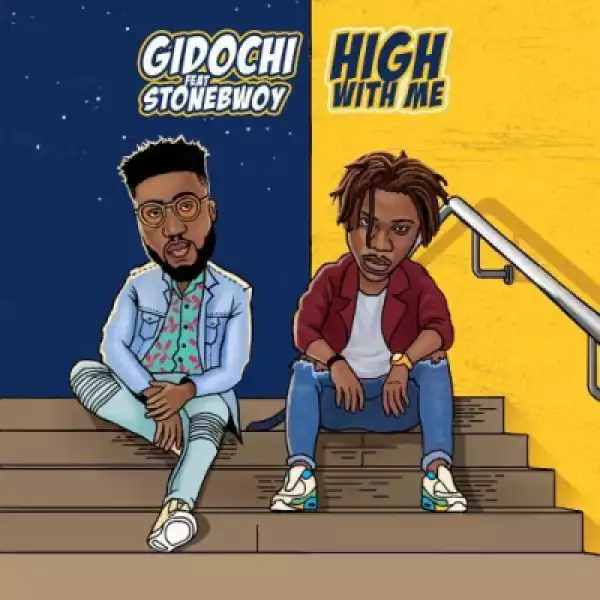 Gidochi - High With Me (Prod. UglyOnit) ft. Stonebwoy